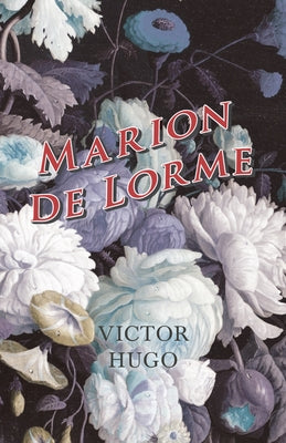 Marion de Lorme by Hugo, Victor