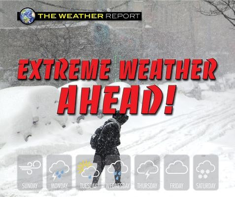Extreme Weather Ahead! by Randolph, Joanne