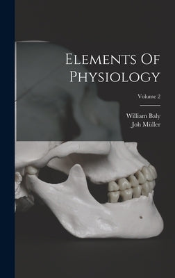 Elements Of Physiology; Volume 2 by Müller, Joh