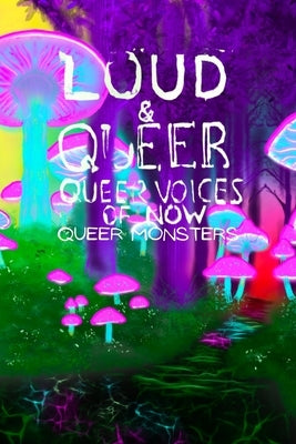 Loud & Queer 15 - Queer Monsters by Wohlschlaeger, Marisa