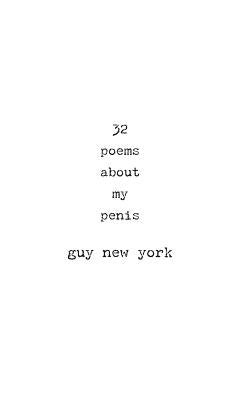 32 Poems About My Penis by New York, Guy