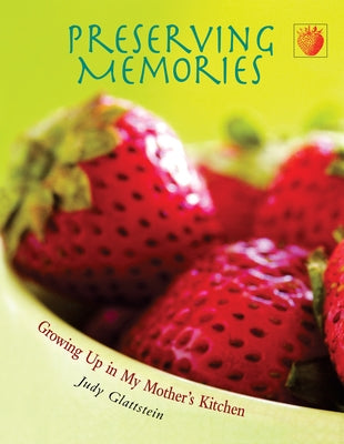 Preserving Memories: Growing Up in My Mother's Kitchen by Glattstein, Judy