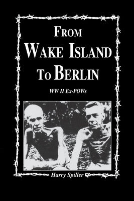 From Wake Island to Berlin by Spiller, Harry