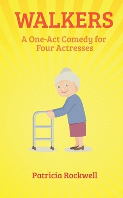 Walkers: A One Act Play for Four Actresses by Rockwell, Patricia