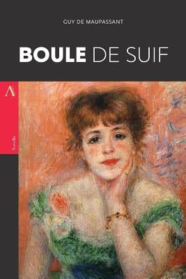 Boule de suif by de Maupassant, Guy