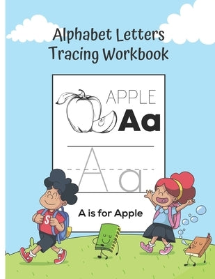 Alphabet Letters Tracing Workbook: A-Z Handwriting Practice, Letter Formation Practice Workbook. 8.5" x 11" by Dreams, Moonbeams And