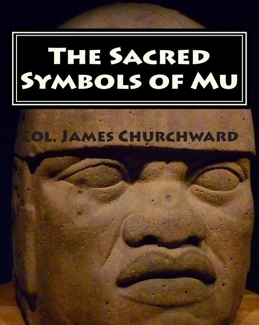 The Sacred Symbols of Mu by Churchward, Col James