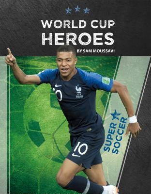 World Cup Heroes by Moussavi, Sam