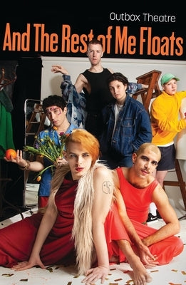 And the Rest of Me Floats by Outbox Theatre