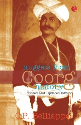 Nuggets from Coorg History by Belliappa, C. P.