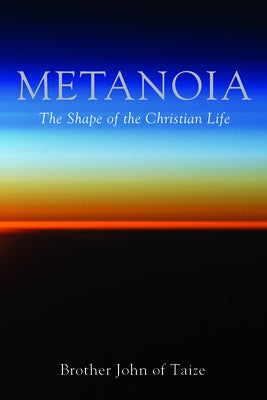 Metanoia by Taize, Brother John of