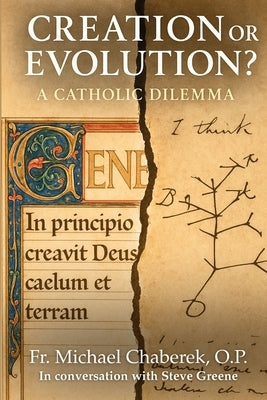 Creation or Evolution? A Catholic Dilemma by Chaberek, Michael