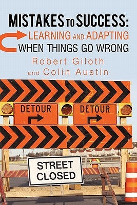 Mistakes to Success: Learning and Adapting When Things Go Wrong by Giloth, Robert