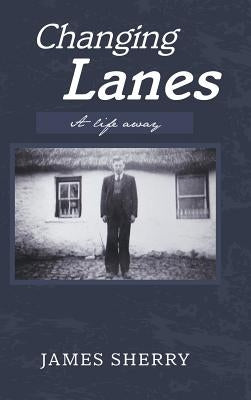 Changing Lanes: A life away by Sherry, James