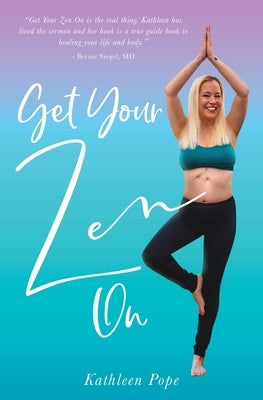 Get Your Zen On by Pope, Kathleen