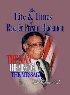 The Life & Times of Rev. Dr. Preston Blackmon by Blackmon -., Sheila Neal