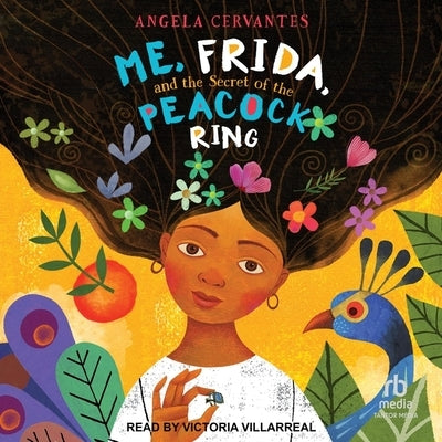 Me, Frida, and the Secret of the Peacock Ring by Cervantes, Angela