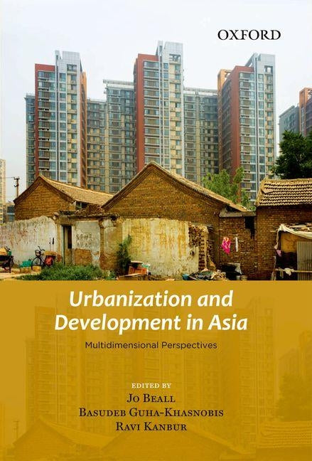 Urbanization and Development in Asia: Multidimensional Perspectives by Beall, Jo