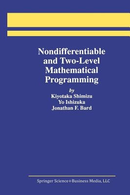 Nondifferentiable and Two-Level Mathematical Programming by Shimizu, Kiyotaka