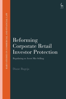 Reforming Corporate Retail Investor Protection: Regulating to Avert Mis-Selling by Bugeja, Diane