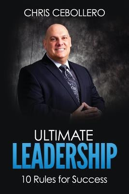 Ultimate Leadership: 10 Rules for Success by Jacobs, Kristina