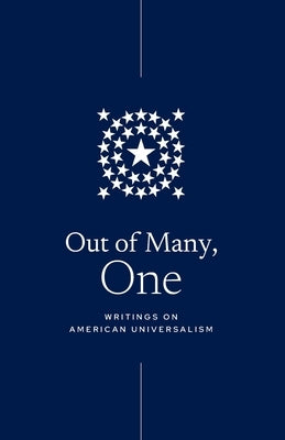 Out of Many, One: Writings on American Universalism by Teague, Peter