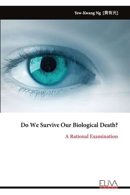 Do We Survive Our Biological Death? by Ng, Yew-Kwang