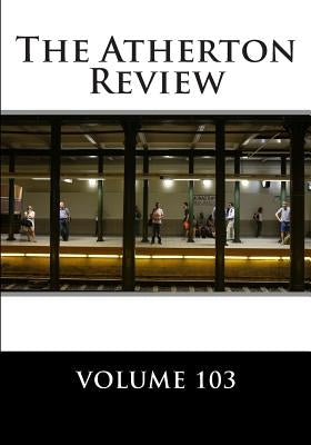 Atherton Review 103 by Team, Menlo Poetry