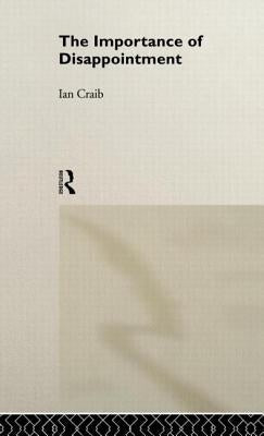The Importance of Disappointment by Craib, Ian