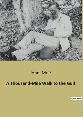 A Thousand-Mile Walk to the Gulf by Muir, John