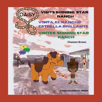 Daisy Visits Shining Star Ranch: A Multilingual Edition by Brown, Cheston