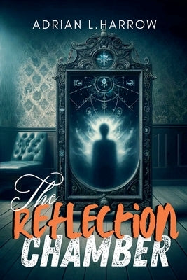 The Reflection Chamber by Harrow, Adrian L.