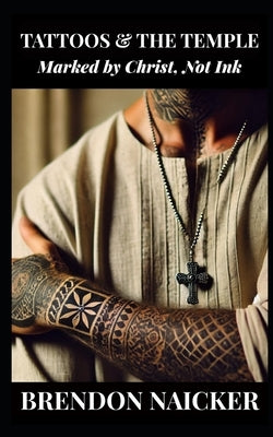 Tattoos and the Temple: Marked by Christ, Not Ink by Chen, Yan Shan