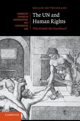 The Un and Human Rights: Who Guards the Guardians? by Verdirame, Guglielmo