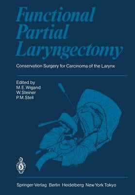 Functional Partial Laryngectomy: Conservation Surgery for Carcinoma of the Larynx by Wigand, M. E.