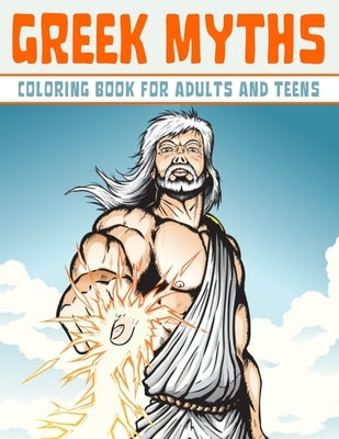 Greek Myths Coloring Book: The Gods and Goddesses of Ancient Greece! by McKenzie, Ray
