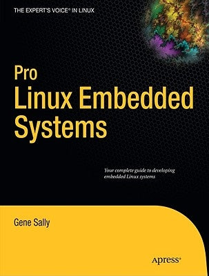 Pro Linux Embedded Systems by Sally, Gene