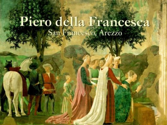 Piero Della Francesca: San Francesco, Arezzo by Lavin, Marilyn Aronberg