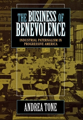 The Business of Benevolence by Tone, Andrea