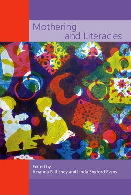 Mothering and Literacies by Richey, Amanda B.