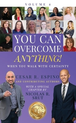 You Can Overcome Anything!: Volume 4 When You Walk With Certainty by Srut, Nicolas