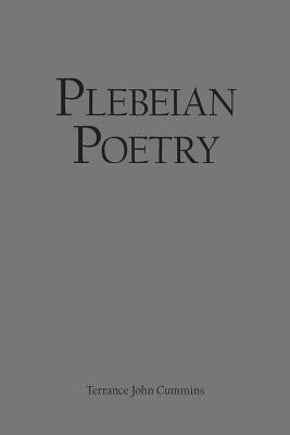 Plebeian Poetry by Cummins, Terrance John