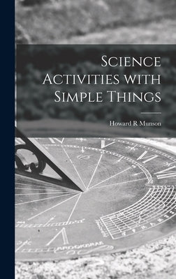 Science Activities With Simple Things by Munson, Howard R.