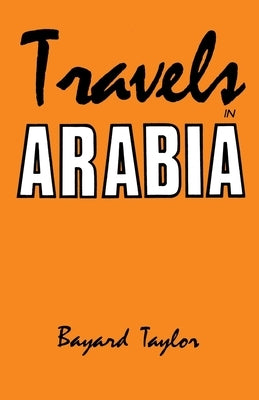 Travels in Arabia by Taylor, Bayard