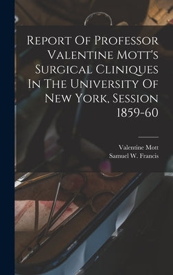 Report Of Professor Valentine Mott's Surgical Cliniques In The University Of New York, Session 1859-60 by Francis, Samuel W. (Samuel Ward) 183