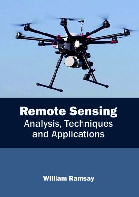 Remote Sensing: Analysis, Techniques and Applications by Ramsay, William