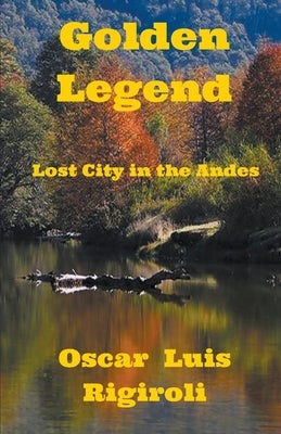 Golden Legend- Lost City in the Andes by Rigiroli, Oscar Luis