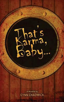 That's Karma, Baby... by Chadwick, Cynn