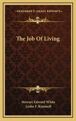 The Job of Living by White, Stewart Edward