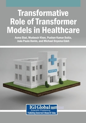 Transformative Role of Transformer Models in Healthcare by Sbai, Asma